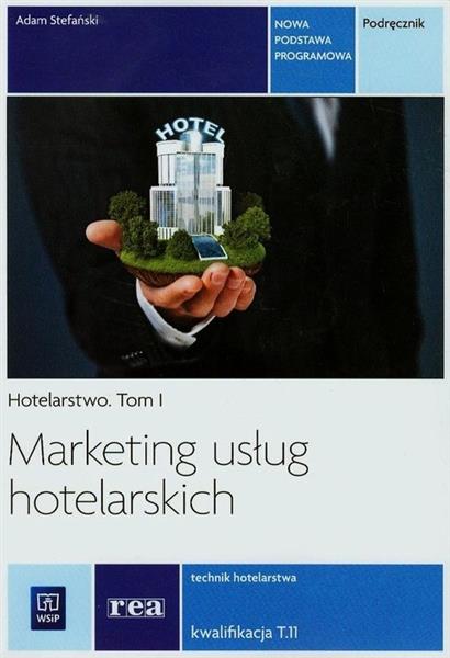 HOTELARSTWO. TOM 1. MARKETING USŁUG HOTELARSKICH.