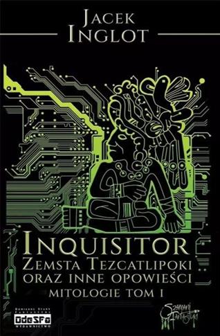 Mitologie T.1 Inqusitor. Zemsta Tezcatlipoki...