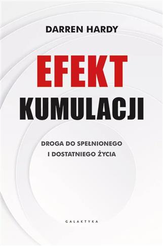 Efekt kumulacji. Droga do spełnionego i dostatnieg