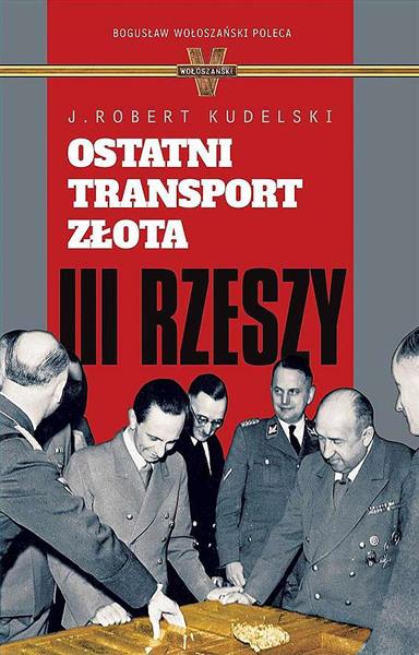 OSTATNI TRANSPORT ZŁOTA III RZESZY