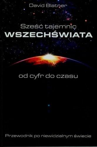 SZEŚĆ TAJEMNIC WSZECHŚWIATA OD CYFR DO CZASU.