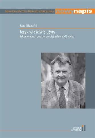 Język właściwie użyty. Szkice o poezji polskiej dr