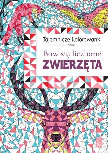 TAJEMNICZE KOLOROWANKI. BAW SIĘ LICZBAMI. ZWIERZĘT