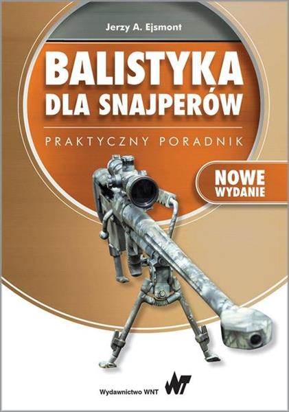 BALISTYKA DLA SNAJPERÓW. PRAKTYCZNY PORADNIK