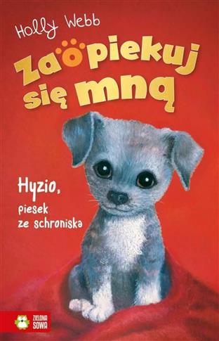 Zaopiekuj się mną. Hyzio, piesek ze schroniska (wy