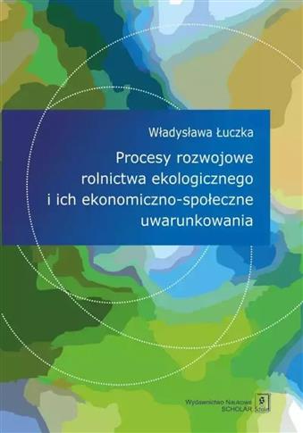 Procesy rozwojowe rolnictwa ekologicznego i ich ek