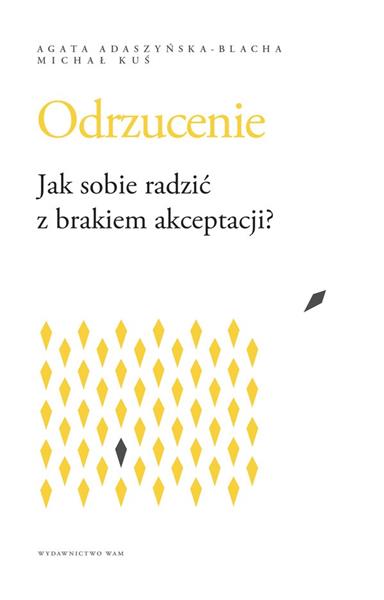 Odrzucenie. Jak sobie radzić z brakiem akceptacji