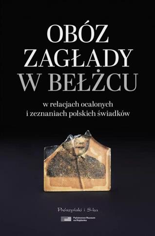 Obóz zagłady w Bełżcu w relacjach ocalonych i zezn
