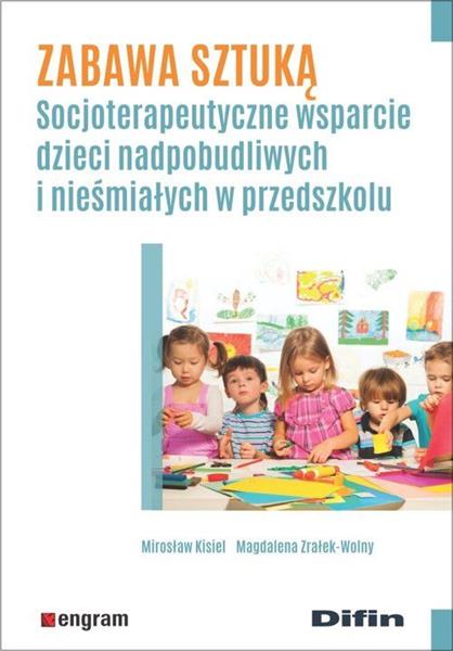 ZABAWA SZTUKĄ. SOCJOTERAPEUTYCZNE WSPARCIE DZIECI