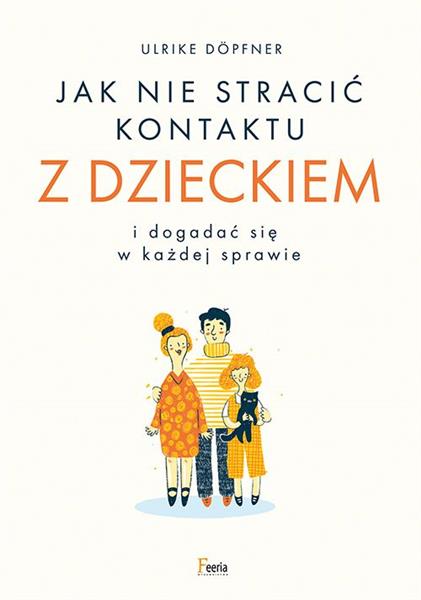 JAK NIE STRACIĆ KONTAKTU Z DZIECKIEM I DOGADAĆ SIĘ