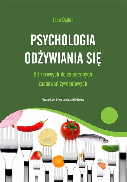 Psychologia odżywiania się. Od zdrowych do ...