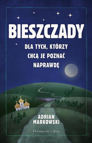 BIESZCZADY. DLA TYCH, KTÓRZY CHCĄ JE POZNAĆ ...