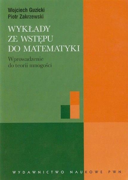 WYKŁADY ZE WSTĘPU DO MATEMATYKI. WPROWADZENIE DO T