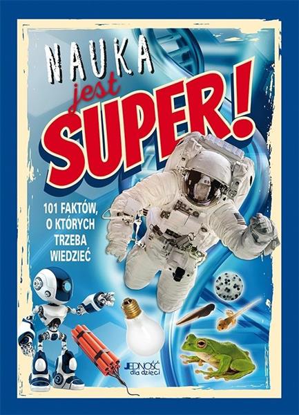 NAUKA JEST SUPER! 101 FAKTÓW, O KTÓRYCH TRZEBA...