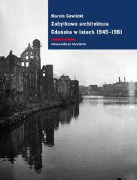 ZABYTKOWA ARCHITEKTURA GDAŃSKA W LATACH 1945-1951