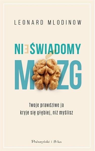 Nieświadomy mózg. Twoje prawdziwe ja kryje się