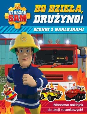 STRAŻAK SAM. DO DZIEŁA, DRUŻYNO! SCENKI Z NAKLEJKA