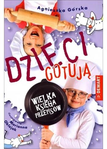 Dzieci gotują. Wielka księga przepisów