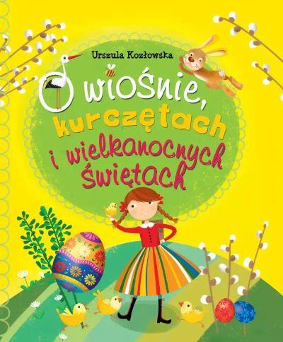 O WIOŚNIE, KURCZĘTACH I WIELKANOCNYCH ŚWIĘTACH