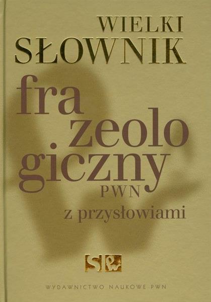 WIELKI SŁOWNIK FRAZEOLOGICZNY