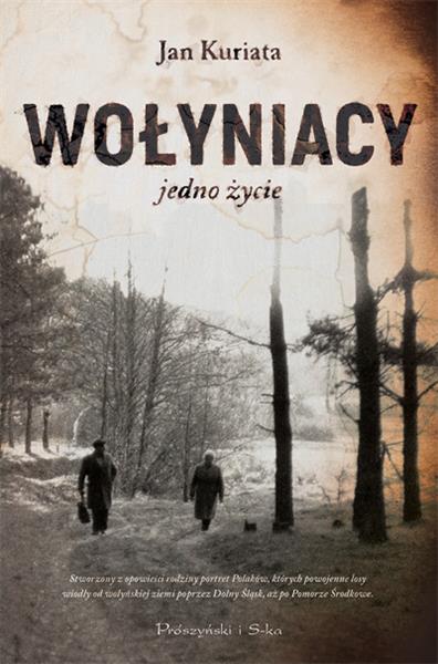 WOŁYNIACY. JEDNO ŻYCIE