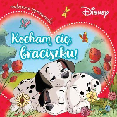 KOCHAM CIĘ, BRACISZKU! RODZINNE RYMOWANKI. DISNEY