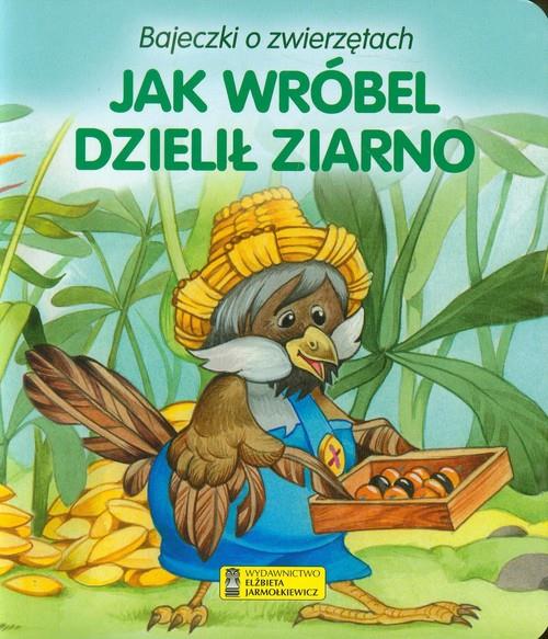 JAK WRÓBEL DZIELIŁ ZIARNO