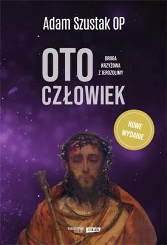 Oto człowiek. Droga krzyżowa z Jerozolimy