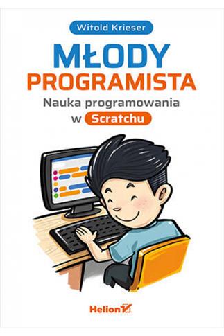 Młody programista. Nauka programowania w Scratchu