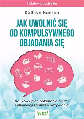 Jak uwolnić się od kompulsywnego objadania się. Na