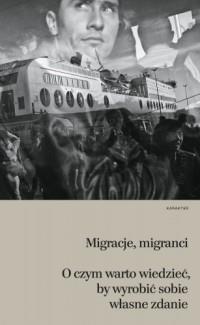 MIGRACJE MIGRANCI O CZYM WARTO WIEDZIEĆ?