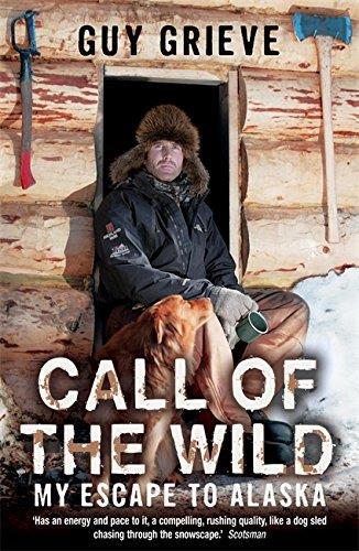 CALL OF THE WILD: MY ESCAPE TO ALASKA