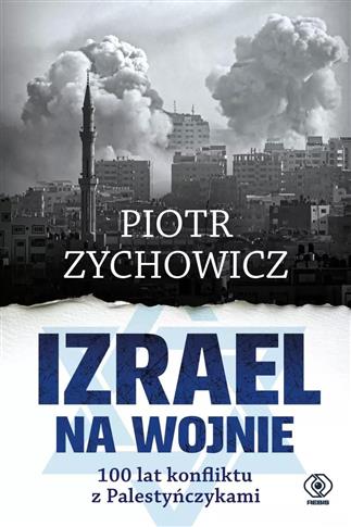 Izrael na wojnie. 100 lat konfliktu z Palestyńczyk