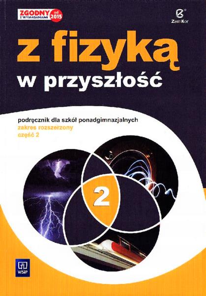 Z FIZYKĄ W PRZYSZŁOŚĆ. PODRĘCZNIK DLA SZKÓŁ PONADG