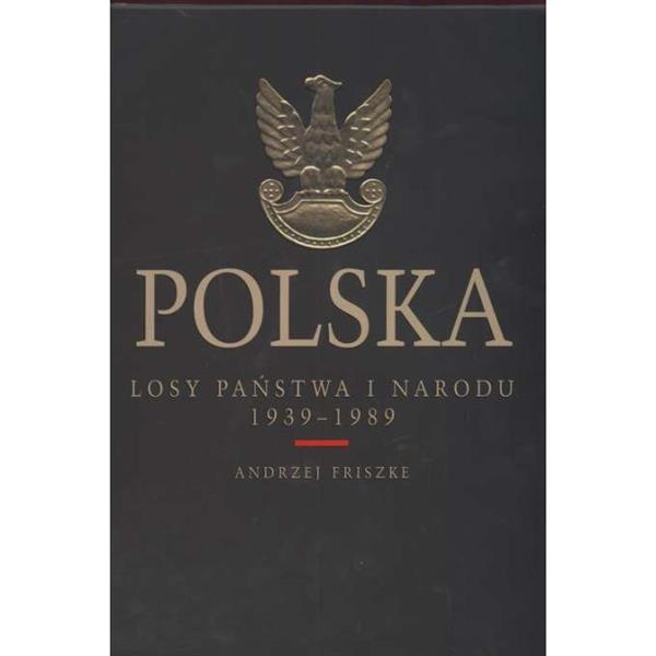 POLSKA. LOSY PAŃSTWA I NARODU 1939 - 1989