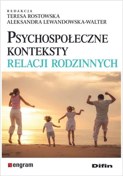 PSYCHOSPOŁECZNE KONTEKSTY RELACJI RODZINNYCH