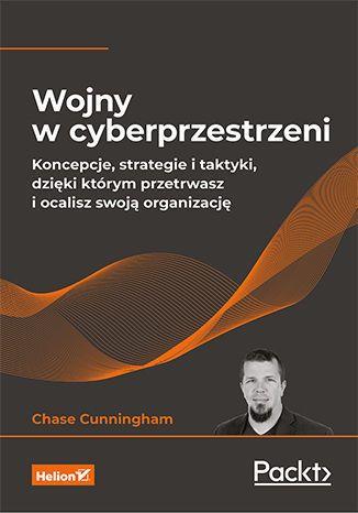 WOJNY W CYBERPRZESTRZENI. KONCEPCJE, STRATEGIE I T