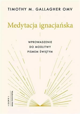 Medytacja ignacjańska. Wprowadzenie do modlitwy Pi