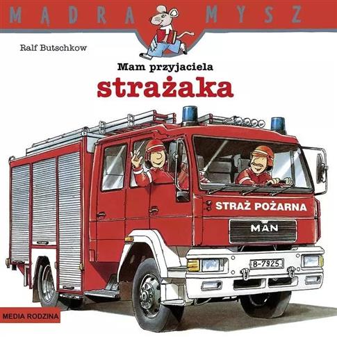 MĄDRA MYSZ. MAM PRZYJACIELA STRAŻAKA