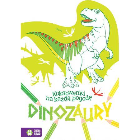 KOLOROWANKI NA KAŻDĄ POGODĘ. DINOZAURY