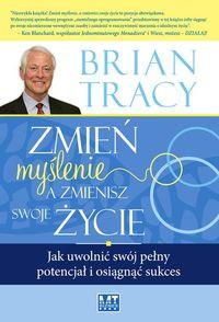 ZMIEŃ MYŚLENIE A ZMIENISZ SWOJE ŻYCIE W.2013