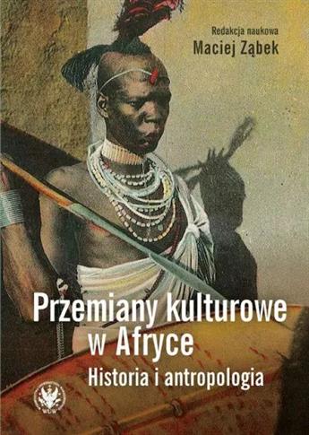 Przemiany kulturowe w Afryce Historia i antropolog