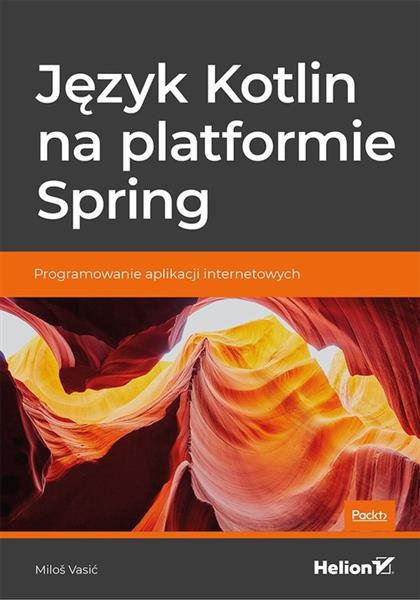 JĘZYK KOTLIN NA PLATFORMIE SPRING. PROGRAMOWANIE A