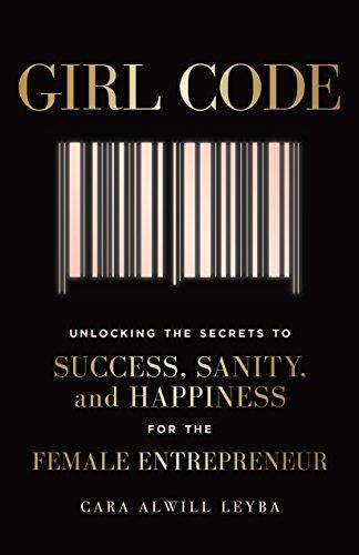GIRL CODE: UNLOCKING THE SECRETS TO SUCCESS, SANIT