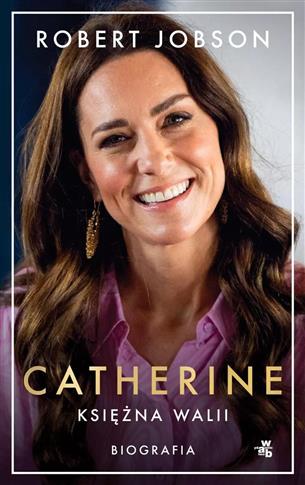 CATHERINE, KSIĘŻNA WALII. BIOGRAFIA