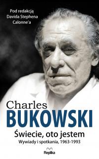 CHARLES BUKOWSKI ŚWIECIE OTO JESTEM