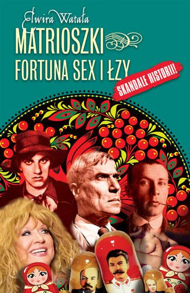 MATRIOSZKI. FORTUNA, SEX I ŁZY