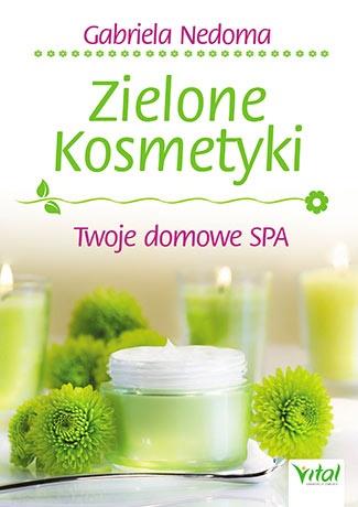 ZIELONE KOSMETYKI. TWOJE DOMOWE SPA