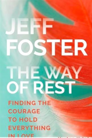 Way of Rest: Finding the Courage to Hold Everythin