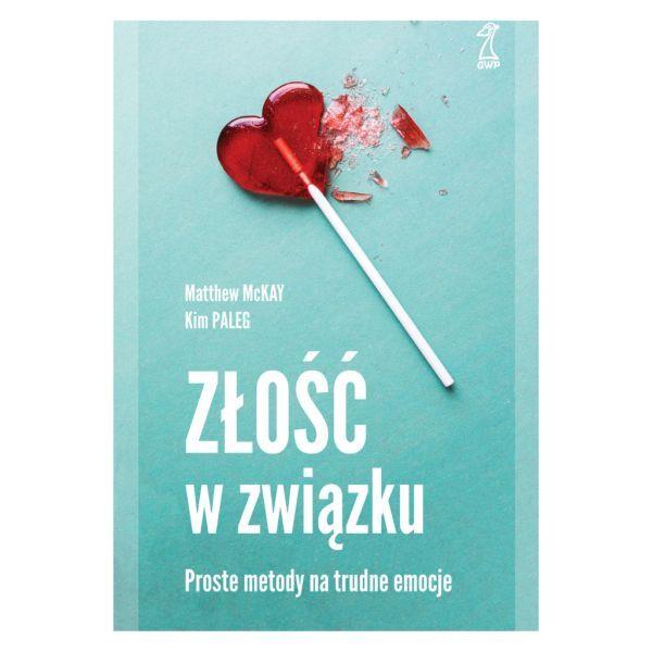 ZŁOŚĆ W ZWIĄZKU. PROSTE METODY NA TRUDNE EMOCJE